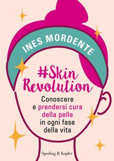 #skinrevolution: il libro di Ines Mordente sulla cura della pelle