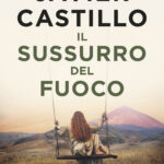 Javier Castillo torna in libreria con “Il sussurro del fuoco”: ardere per non dimenticare